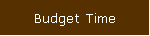 Budget Time