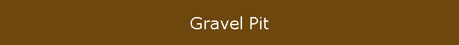 Gravel Pit