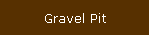 Gravel Pit