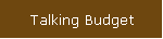 Talking Budget