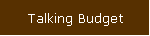 Talking Budget