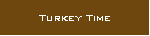 Turkey Time