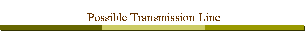 Possible Transmission Line