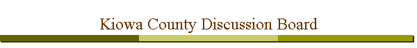 Kiowa County Discussion Board